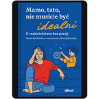Zestaw: Mamo, tato, nie musicie być idealni – książka + ebook + kurs online!