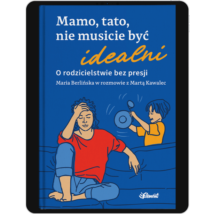 Zestaw: Mamo, tato, nie musicie być idealni – książka + ebook + kurs online!