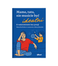 Mamo, tato, nie musicie być idealni