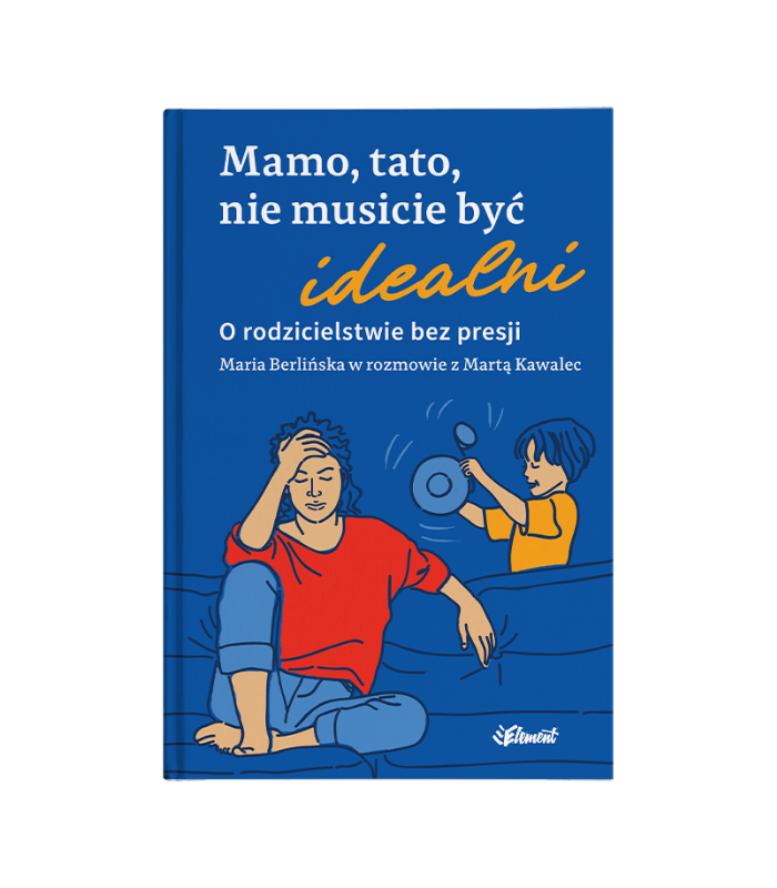 Zestaw: Mamo, tato, nie musicie być idealni – książka + ebook + kurs online!